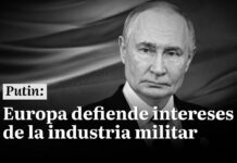Putin advierte que Europa defiende intereses de la industria militar