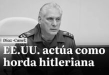 Díaz Canel: Los EE.UU. actúan como hordas hitlerianas