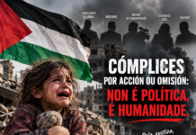 Cómplices por acción ou omisión: non é política, é humanidade.