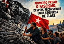 Primeiro frear o fascismo, despois reconstruír unha esquerda de clase